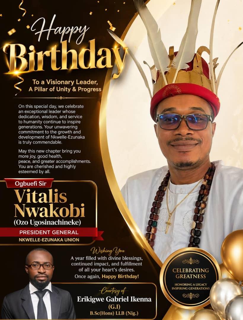 PRESIDENT GENERAL NKWELLE EZUNAKA UNION, OGBUEFI SIR VITALIS NWAKOBI (OZO UGOSINACHINEKE) MARK HIS BIRTHDAY